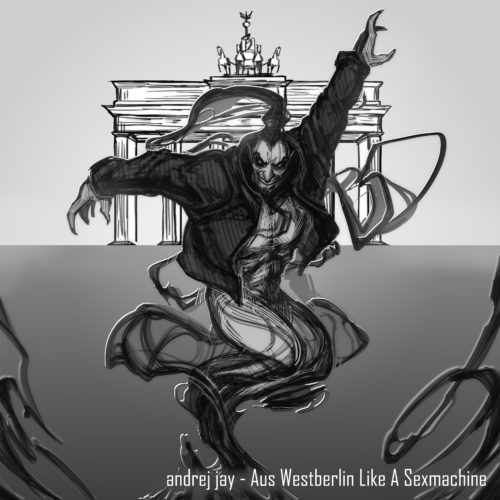 andrej jay - Aus Westberlin Like A Sexmachine (prod. by Chris Peden)